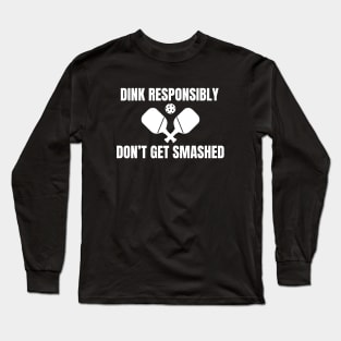 Dink Responsibly Pickleball Long Sleeve T-Shirt